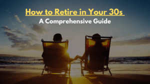 How to Retire in Your 30s A Comprehensive Guide