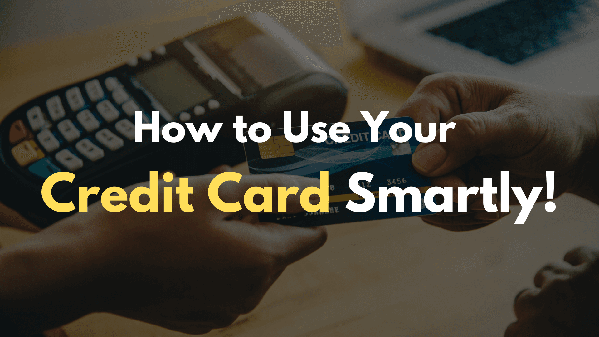 How to Use Your Credit Card Smartly