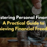 Mastering Personal Finance: A Practical Guide to Achieving Financial Freedom