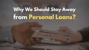 Why We Should Stay Away from Personal Loans