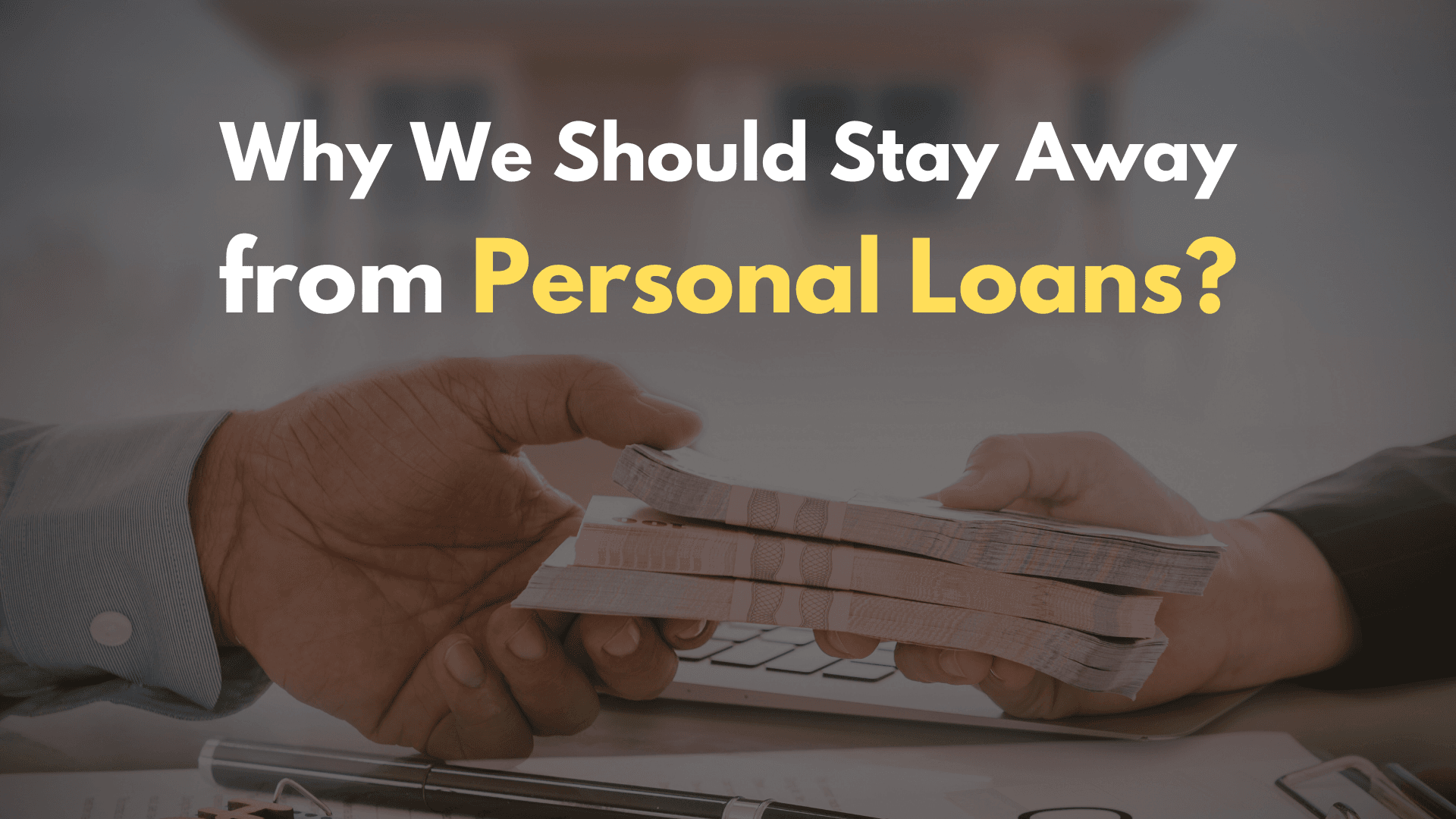 Why We Should Stay Away from Personal Loans