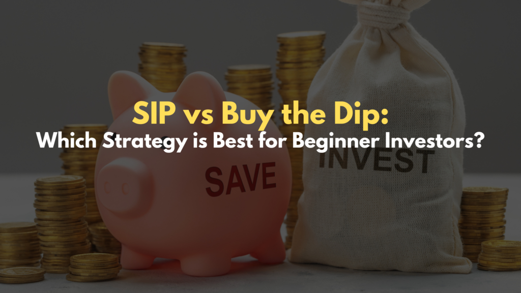 SIP vs Buy the Dip? Discover which investment strategy is better for beginner investors, comparing risk, returns, and ease of investing.
